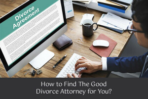how-to-find-the-good-divorce-attorney-for-you